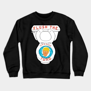 Trump Flush The Orange Turd Crewneck Sweatshirt